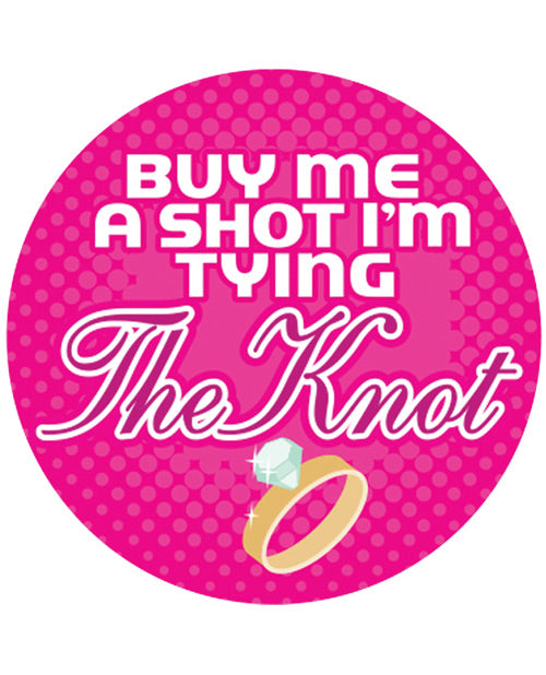 Buy me a Shot I'm Tying the Knot  - 3" Button - Empower Pleasure