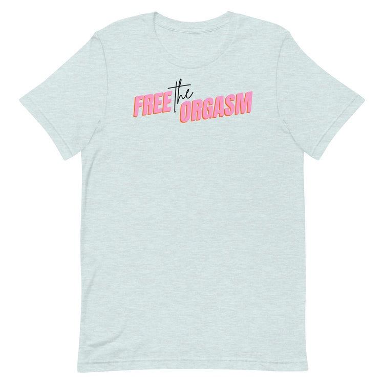Free the Orgasm Unisex T-Shirt - Empower Pleasure
