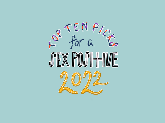 Illustration Design: Lettering that says "Top Ten Picks for a Sex Positive 2022"