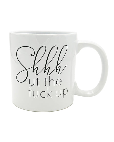 Attitude Mug Shhhut the Fuck Up - 22 oz - Empower Pleasure