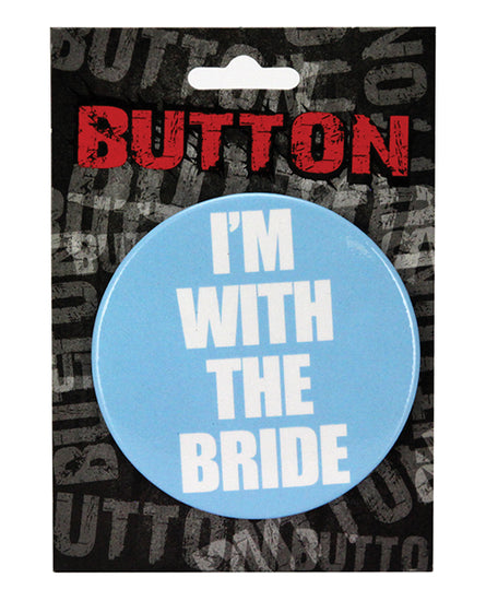 Bachelorette Button - I'm w/ the Bride - Empower Pleasure