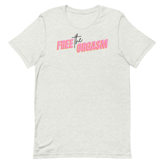 Free the Orgasm Unisex T-Shirt - Empower Pleasure