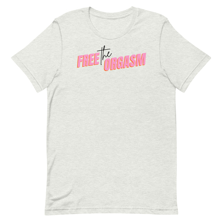 Free the Orgasm Unisex T-Shirt - Empower Pleasure