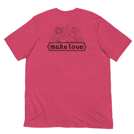 Make Love Unisex T-Shirt